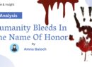Humanity Bleeds In The Name Of Honor